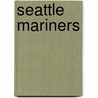 Seattle Mariners door Lew Freedman