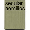 Secular Homilies by Ellen Dreibelbis