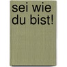 Sei wie du bist! door Ina Hullmann