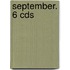 September. 6 Cds