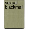 Sexual Blackmail door Angus McLaren