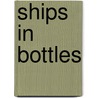 Ships In Bottles door Neil Curry