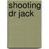 Shooting Dr Jack
