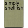 Simply Shellfish by Leslie Glover Pendleton