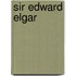 Sir Edward Elgar