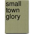 Small Town Glory