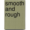 Smooth And Rough door Lisa Bullard
