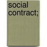 Social Contract; door Jean Jacques Rousseau