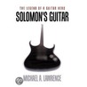 Solomon's Guitar by Michael A. Lawrence