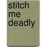 Stitch Me Deadly door Amanda Lee