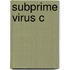Subprime Virus C
