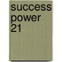 Success Power 21