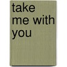 Take Me With You by Nikki Roddy