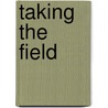Taking The Field door Michael A. Messner
