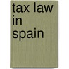 TAX LAW IN SPAIN door M.T.S. Roch
