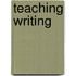 Teaching Writing