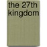 The 27th Kingdom
