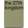 The 27th Kingdom door Alice Thomas Ellis