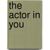 The Actor in You door Robert Benedetti