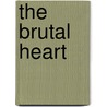 The Brutal Heart by Gail Bowen