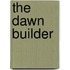 The Dawn Builder