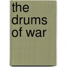 The Drums Of War by Henry De Vere Stacpoole