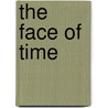 The Face of Time door James T. Farrell