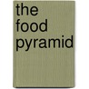 The Food Pyramid by Kristin Petrie