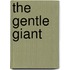 The Gentle Giant