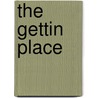 The Gettin Place door Susan Straight