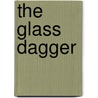 The Glass Dagger door Peter Cooke