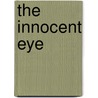 The Innocent Eye door Roger Shattuck