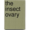 The Insect Ovary door J. Buning