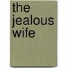 The Jealous Wife door Julia S.H. Pardoe