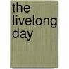 The Livelong Day door Rosen Publishing Group