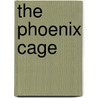 The Phoenix Cage by G.W. Stephen Brodsky