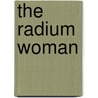 The Radium Woman door Eleanor Doorly