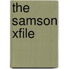 The Samson Xfile by Ruthven J. Roy