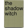 The Shadow Witch door Gertrude Crownfield