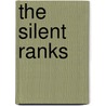The Silent Ranks by Priscilla A. Gott