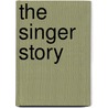 The Singer Story door Kevin Atkinson