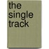 The Single Track