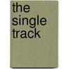 The Single Track by Printer Braunworth