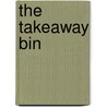 The Takeaway Bin by Toni Mirosevich