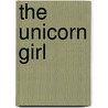The Unicorn Girl by Michael Kurlalnd