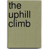 The Uphill Climb by Bertha Muzzy Bower