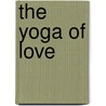 The Yoga of Love door Sri M.P. Pandit