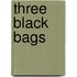 Three Black Bags