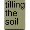 Tilling the Soil door Joel Salatin