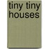 Tiny Tiny Houses
